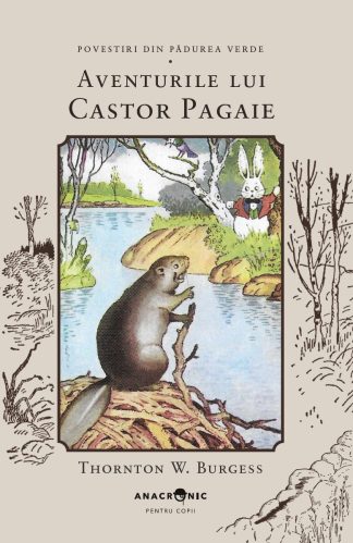 <font color="832e36"><b>BURGESS</b></font> Povestiri din Pădurea Verde: 14. Aventurile lui Castor Pagaie