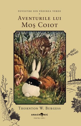 <font color="832e36"><b>BURGESS</b></font> Povestiri din Pădurea Verde: 9. Aventurile lui Moș Coiot