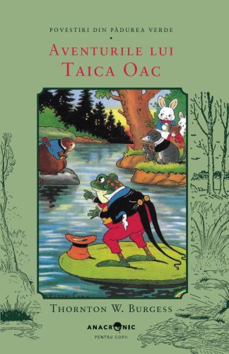 <font color="832e36"><b>BURGESS</b></font> Povestiri din Pădurea Verde: 11. Aventurile lui Taica Oac