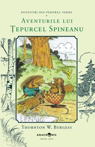 <font color="832e36"><b>BURGESS</b></font> Povestiri din Pădurea Verde: 13. Aventurile lui Țepurcel Spineanu